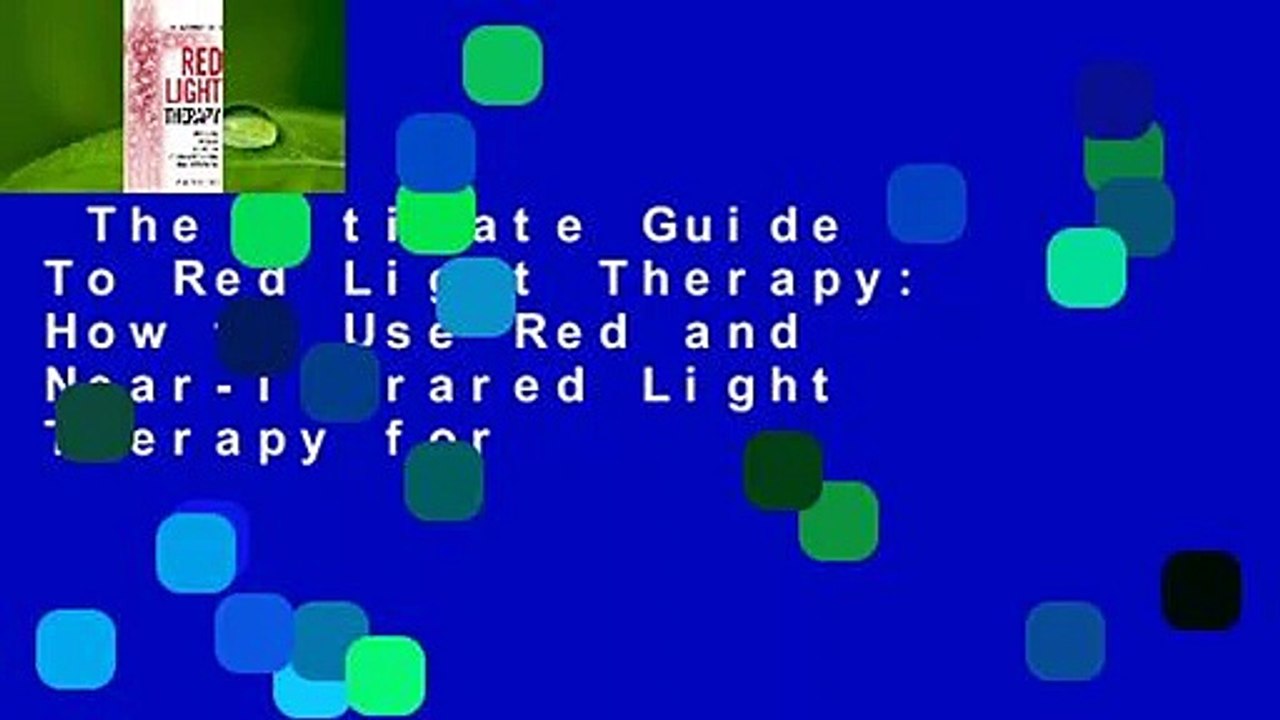 The Ultimate Guide To Red Light Therapy: How to Use Red and Near-Infrared Light Therapy for