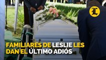 Familiares de Leslie les dan el último adiós