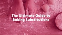 The Ultimate Guide to Baking Substitutions