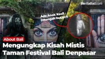 MENGUNGKAP KISAH MISTIS DIBALIK TAMAN FESTIVAL BALI PADANG GALAK