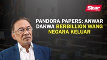 Pandora Papers: Anwar dakwa berbilion wang negara keluar