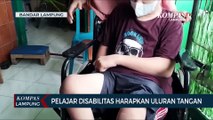 Pelajar Disabilitas Harapkan Uluran Tangan