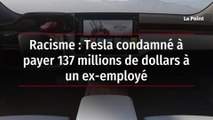 Racisme : Tesla condamné à payer 137 millions de dollars à un ex-employé