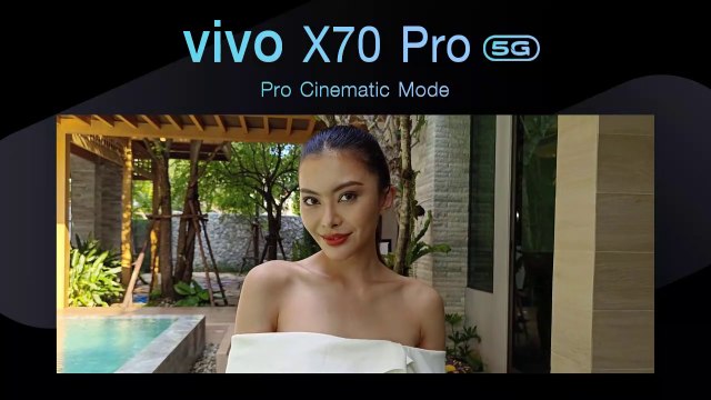 vivo X70 Pro 5G กับโหมด Pro Cinematic Mode ครีเอตวิดีโอราวมืออาชีพ