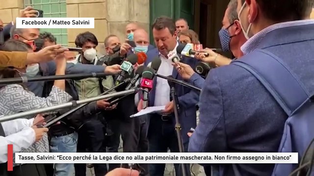 Tasse, Salvini: Perché la Lega dice no alla patrimoniale mascherata. Non firmo assegno in bianco”
