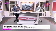 Reviving Tema Oil Refinery: Investigation commences for alleged product losses - Prime Morning on Joy Prime (6-10-21)