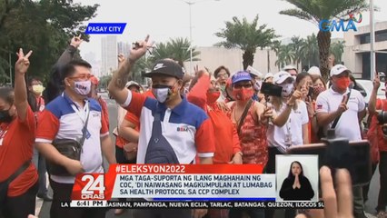 Mga taga-suporta ng ilang maghahain ng COC, 'di naiwasang magkumpulan at lumabag sa health protocol sa CCP Complex | 24 Oras