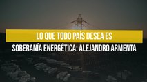 Lo que todo país desea es soberanía energética: Alejandro Armenta