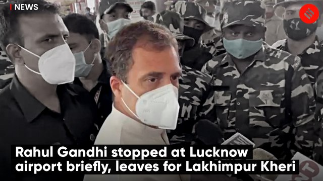 Rahul Gandhi stopped at Lucknow airport briefly, leaves for Lakhimpur Kheri