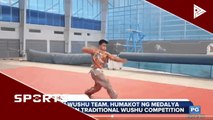 PH Wushu Team, humakot ng medalya sa Asian Traditional Wushu Competition
