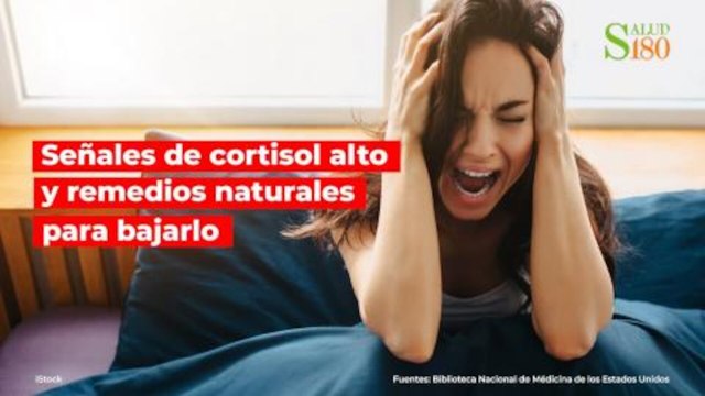 Señales de cortisol alto y remedios naturales para bajarlo| Salud180