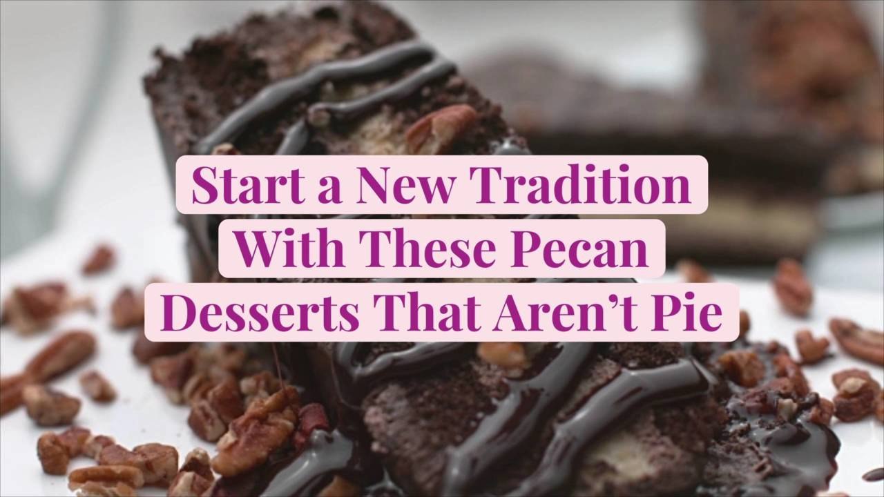 Start a New Tradition with These Pecan Desserts...