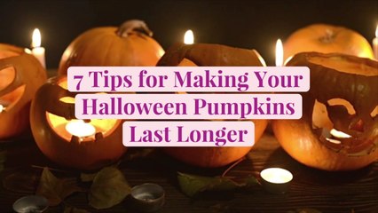 7 Tips for Making Your Halloween Pumpkins Last Longer