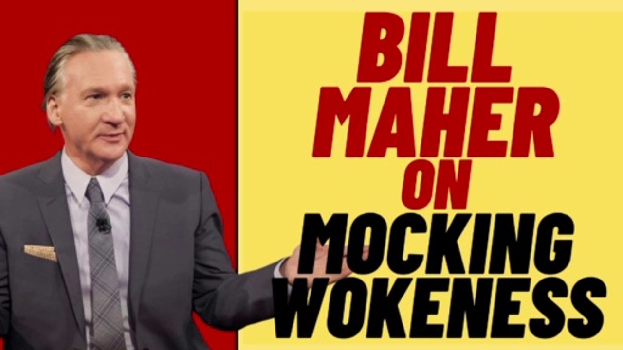 BILL MAHER On Mocking Wokeness