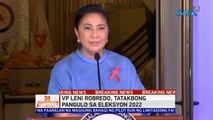 VP Leni Robredo, tatakbong pangulo sa Eleksyon 2022 | 24 Oras News Alert