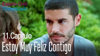 Estoy muy feliz contigo - Estado Civil: Complicado Capítulo 11