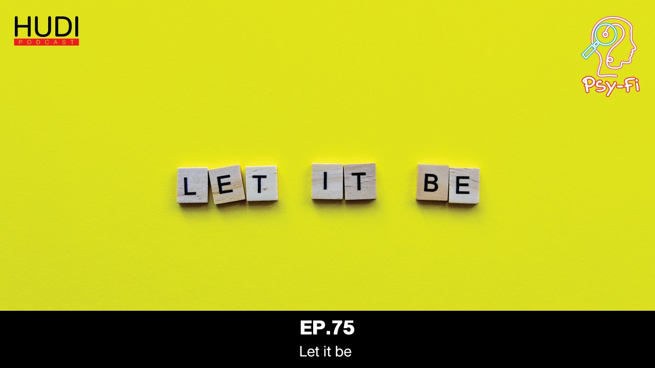 Psy-Fi Ep.75 - Let it be
