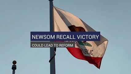 NEWSOM RECALL VICTORY COULD LEAD TO REFORM