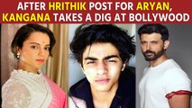 After Hrithik post for Aryan Khan, Kangana takes a dig at Bollywood