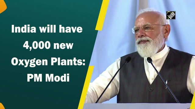 India will have 4,000 new oxygen plants under PM CARES: PM Modi