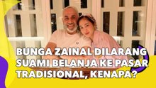 Bunga Zainal Dilarang Suami Belanja ke Pasar Tradisional, Kenapa?