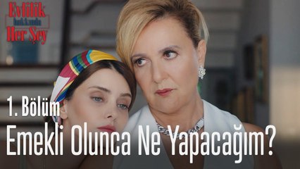 Emekli olunca ne yapacağım? - Evlilik Hakkında Her Şey 1. Bölüm