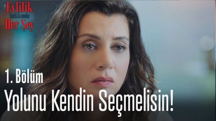 Yolunu kendin seçmelisin! - Evlilik Hakkında Her Şey 1. Bölüm