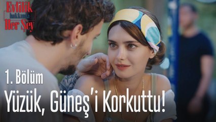 Yüzük, Güneş'i korkuttu! - Evlilik Hakkında Her Şey 1. Bölüm