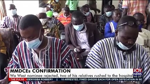 MMDCEs Confirmation: Wa West nominee rejected, two of his relatives rushed to hospital (7-10-21)