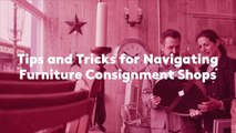 Tips and Tricks for Navigating Furniture Consignment Shops