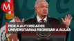 AMLO urge a universidades públicas a regresar a clases presenciales