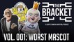 Who Is The Worst Mascot? (The Bracket, Vol. 001)