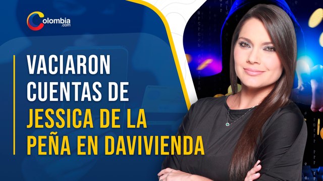Jéssica de la Peña víctima de robo en cuenta de Davivienda mientras dormía