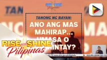 TANONG NG BAYAN | Ano ang mas mahirap... umasa o maghintay?