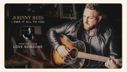 Johnny Reid - I Owe It All To You