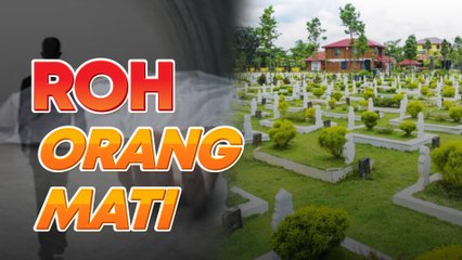 Boleh ke roh orang mati balik tengok keluarga? Dengar baik-baik baru faham…