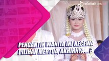 Pengantin Wanita ini Kecewa Pilihan Mertua, Akhirnya ... ?