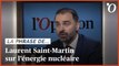 Laurent Saint-Martin (LREM): «Nous devons poursuivre les investissements dans le nucléaire pour atteindre la neutralité carbone»