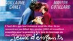 Guillaume Canet : ses confidences sur sa sexualité avec Marion Cotillard