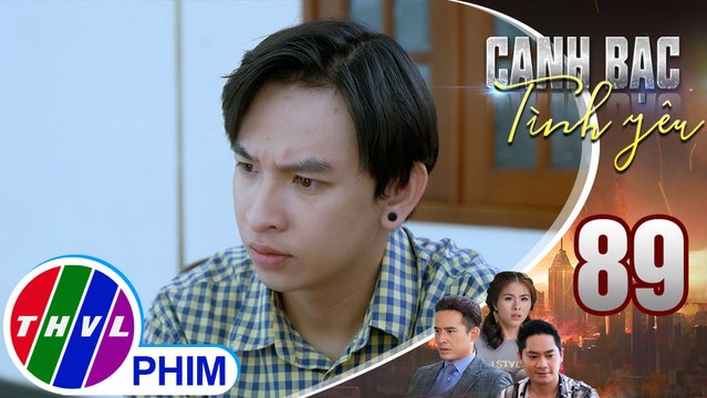 Canh bạc tình yêu - Tập 89[4]: Khởi hoảng hốt khi biết Khiêm là con ruột của bà Thúy