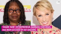 Barbara Corcoran Is Accused of Fat-Shaming Whoopi Goldberg During ‘The View’ Roundtable Discussion