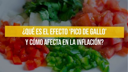 ¿Qué es el efecto ‘pico de gallo’ y cómo afecta en la inflación?