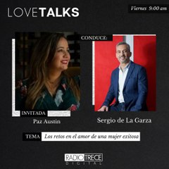 LoveTalks: Los retos en el amor de una mujer exitosa.