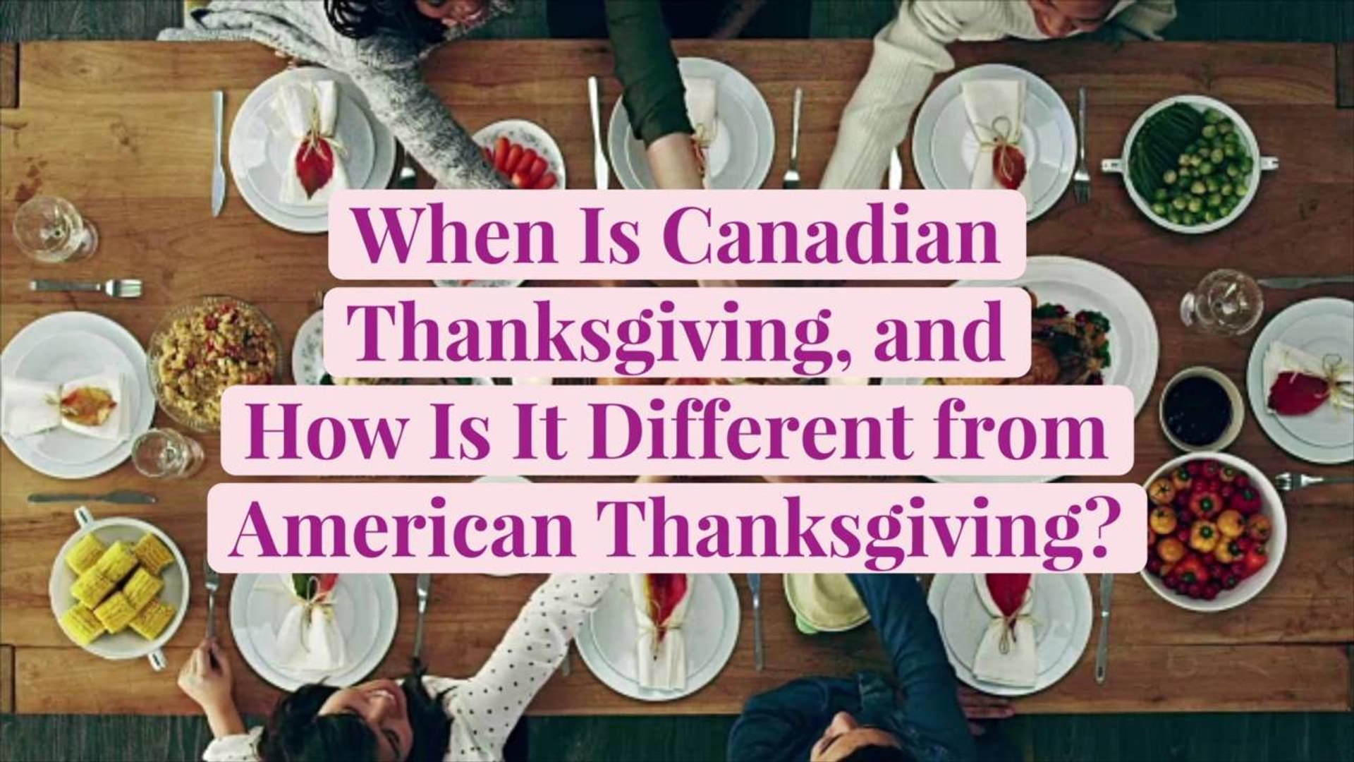 When Is Canadian Thanksgiving And How Is It Different From American Thanksgiving Video Dailymotion