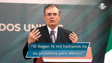 Tiene México capacidad para dar refugio a haitianos, asegura Ebrard
