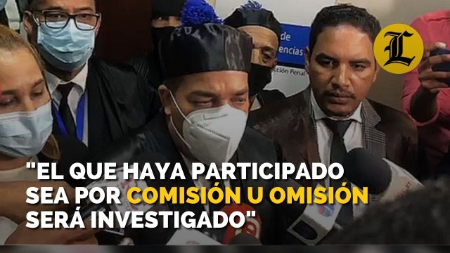 Fiscal de SDE dice el que haya participado sea por comisión u omisión será investigado