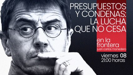 Juan Carlos Monedero: presupuestos y condenas: la lucha que no cesa - En la Frontera, 8 de octubre de 2021