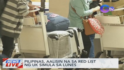 Pilipinas, aalisin na sa red list ng UK simula sa Lunes | News Live