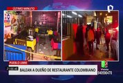 Pueblo Libre: balean a dueño de restaurante colombiano