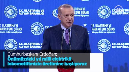 Cumhurbaşkanı Erdoğan: Önümüzdeki yıl milli elektrikli lokomotifimizin üretimine başlıyoruz